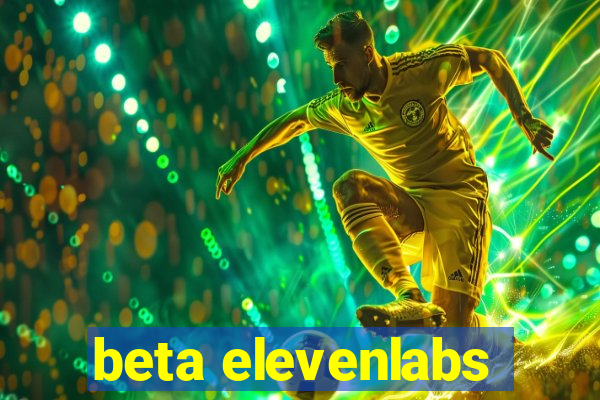 beta elevenlabs